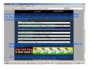 En esa misma pagina pero hacia abajo, encontramos varios codigos, Los que podremos usar es el tercero que esta sombreado y el sexto Cualquiera de los dos  Seleccionaremos uno de esos dos y lo copiaremos y nos vamos al Grupo de msn  No cierres esta pagina que podemos seguir usandola 