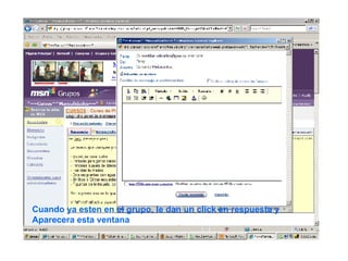 Cuando ya esten en el grupo, le dan un click en respuesta y Aparecera esta ventana 