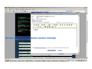 En esa ventanita pondremos nuestro mensaje  