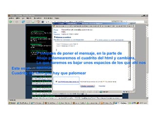 Y despues de poner el mensaje, en la parte de Abajo palomearemos el cuadrito del html y cambiara,  Lo que haremos es bajar unos espacios de los que ahí nos  aparece Este es el Cuadrito del html que hay que palomear 