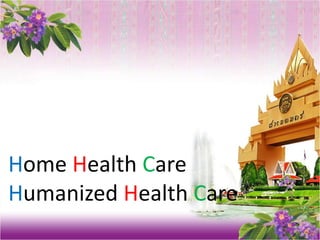 Home Health Care
Humanized Health Care
 