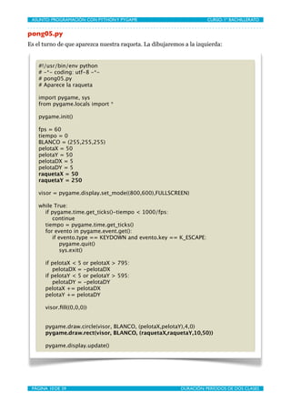 ASUNTO: PROGRAMACIÓN CON PYTHON Y PYGAME
   
                       CURSO: 1º BACHILLERATO


pong05.py
Es el turno de que ...