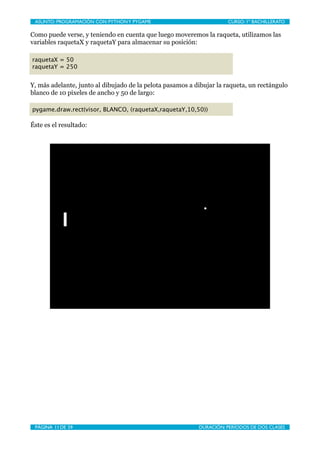ASUNTO: PROGRAMACIÓN CON PYTHON Y PYGAME
   
                       CURSO: 1º BACHILLERATO

Como puede verse, y teniendo e...