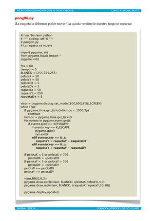 ASUNTO: PROGRAMACIÓN CON PYTHON Y PYGAME
   
                      CURSO: 1º BACHILLERATO


pong06.py
¡La raqueta la debem...