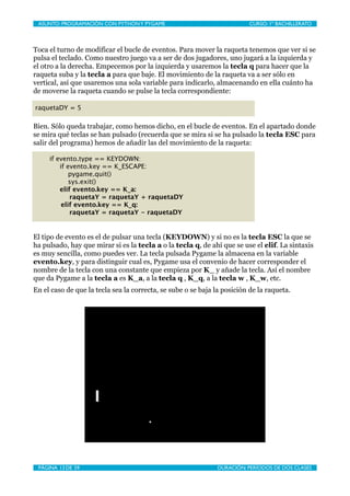 ASUNTO: PROGRAMACIÓN CON PYTHON Y PYGAME
      
                        CURSO: 1º BACHILLERATO




Toca el turno de modifi...