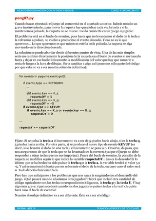 ASUNTO: PROGRAMACIÓN CON PYTHON Y PYGAME
      
                          CURSO: 1º BACHILLERATO


pong07.py
Cuando hayas ...