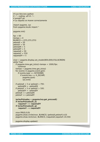 ASUNTO: PROGRAMACIÓN CON PYTHON Y PYGAME
   
                      CURSO: 1º BACHILLERATO



   #!/usr/bin/env python
   #...