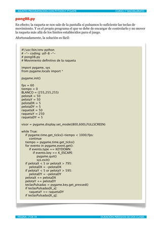 ASUNTO: PROGRAMACIÓN CON PYTHON Y PYGAME
   
                     CURSO: 1º BACHILLERATO


pong08.py
En efecto; la raqueta...