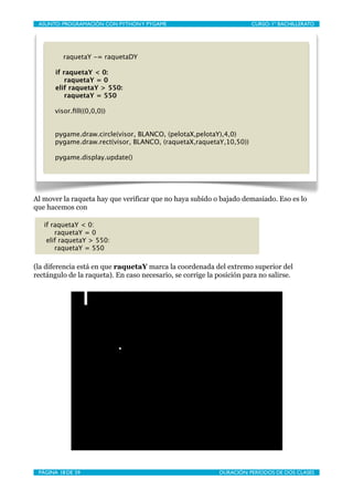 ASUNTO: PROGRAMACIÓN CON PYTHON Y PYGAME
    
                        CURSO: 1º BACHILLERATO




          raquetaY -= raq...