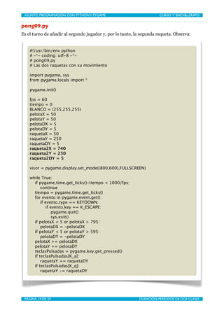 ASUNTO: PROGRAMACIÓN CON PYTHON Y PYGAME
    
                       CURSO: 1º BACHILLERATO


pong09.py
Es el turno de aña...