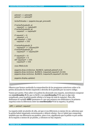 ASUNTO: PROGRAMACIÓN CON PYTHON Y PYGAME
     
                        CURSO: 1º BACHILLERATO




       pelotaX += pelota...