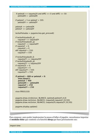 ASUNTO: PROGRAMACIÓN CON PYTHON Y PYGAME
   
                      CURSO: 1º BACHILLERATO



       if pelotaX == raqueta2...