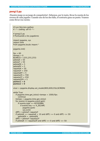 ASUNTO: PROGRAMACIÓN CON PYTHON Y PYGAME
    
                       CURSO: 1º BACHILLERATO


pong12.py
¡Nuestro juego es ...