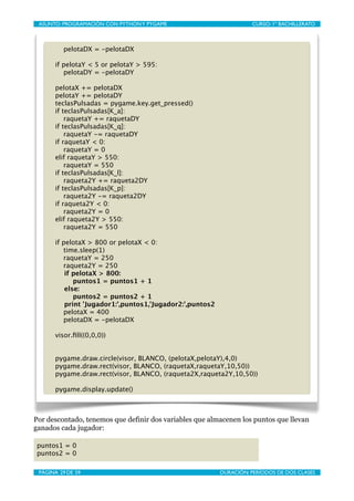ASUNTO: PROGRAMACIÓN CON PYTHON Y PYGAME
   
                       CURSO: 1º BACHILLERATO



          pelotaDX = -pelota...