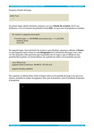 ASUNTO: PROGRAMACIÓN CON PYTHON Y PYGAME
    
                       CURSO: 1º BACHILLERATO

Pasamos al bucle del juego.

...