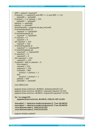 ASUNTO: PROGRAMACIÓN CON PYTHON Y PYGAME
   
                    CURSO: 1º BACHILLERATO



      diff2 = pelotaY-raqueta2Y...