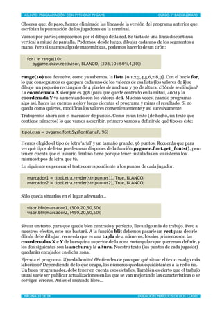 ASUNTO: PROGRAMACIÓN CON PYTHON Y PYGAME
     
                       CURSO: 1º BACHILLERATO

Observa que, de paso, hemos ...