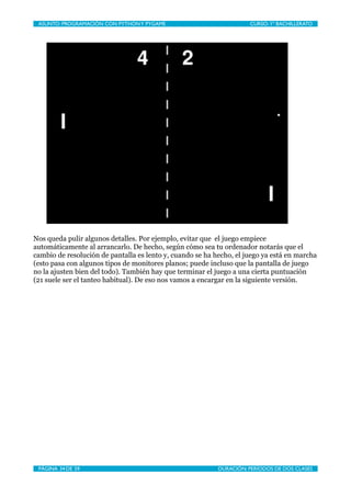 ASUNTO: PROGRAMACIÓN CON PYTHON Y PYGAME
   
                       CURSO: 1º BACHILLERATO




Nos queda pulir algunos det...