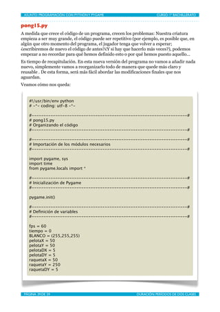 ASUNTO: PROGRAMACIÓN CON PYTHON Y PYGAME
   
                       CURSO: 1º BACHILLERATO


pong15.py
A medida que crece ...