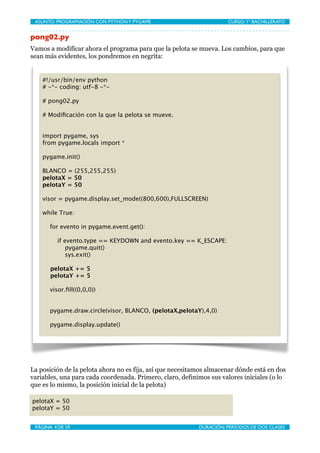 ASUNTO: PROGRAMACIÓN CON PYTHON Y PYGAME
   
                       CURSO: 1º BACHILLERATO


pong02.py
Vamos a modificar a...