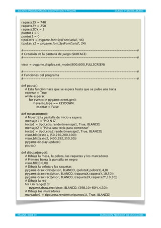 ASUNTO: PROGRAMACIÓN CON PYTHON Y PYGAME
   
                     CURSO: 1º BACHILLERATO



   raqueta2X = 740
   raqueta2...