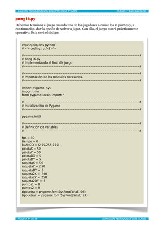 ASUNTO: PROGRAMACIÓN CON PYTHON Y PYGAME
    
                        CURSO: 1º BACHILLERATO


pong16.py
Debemos terminar ...