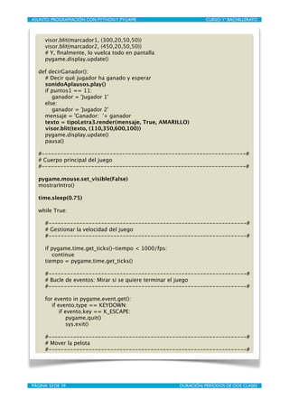 ASUNTO: PROGRAMACIÓN CON PYTHON Y PYGAME
   
                   CURSO: 1º BACHILLERATO



      visor.blit(marcador1, (300...