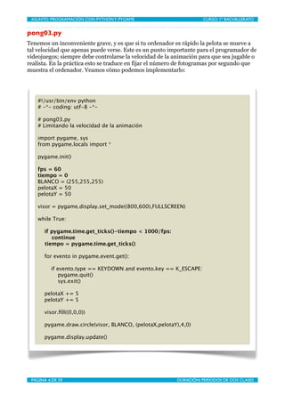 ASUNTO: PROGRAMACIÓN CON PYTHON Y PYGAME
     
                    CURSO: 1º BACHILLERATO


pong03.py
Tenemos un inconveni...