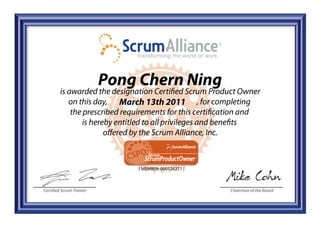 Pong Chern Ning
                            March 13th 2011




                                [ MEMBER: 000126277 ]



Certified Scrum Trainer                                 Chairman of the Board
 