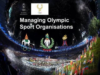Managing Olympic
Sport Organisations
 