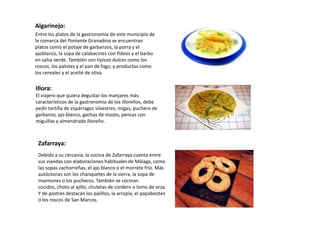 Los recursos hídricos : con una red fluvial constituida por tres ejes principales: el río Genil que divide al territorio de Este a Oeste por la parte central y define la vega; los ríos Cacín, Salar, Alhama y Frío que discurren de sur a norte y una gran cantidad de arroyos que vierten al Genil, como el arroyo de la Cañada, Charcón, Tocón, Vilano, Gallumbares, etc.