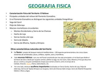 La zona Norte, formado por los municipios de Montefrío, Moclín, Íllora, Algarinejo y Zagra, conocido como la Comarca de los Montes Occidentales, que linda con la Subbética Cordobesa. 