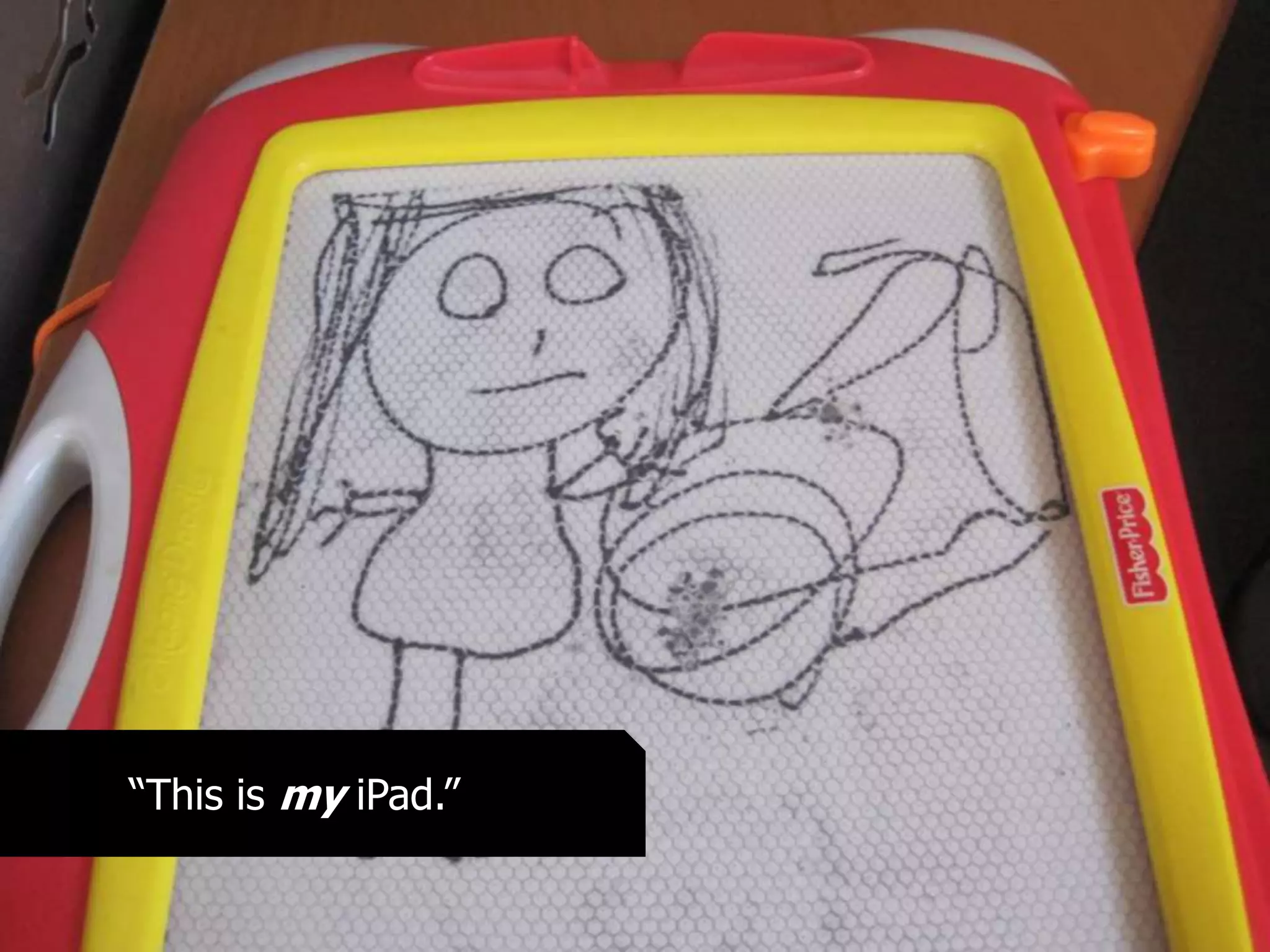 “This is my iPad.”
 