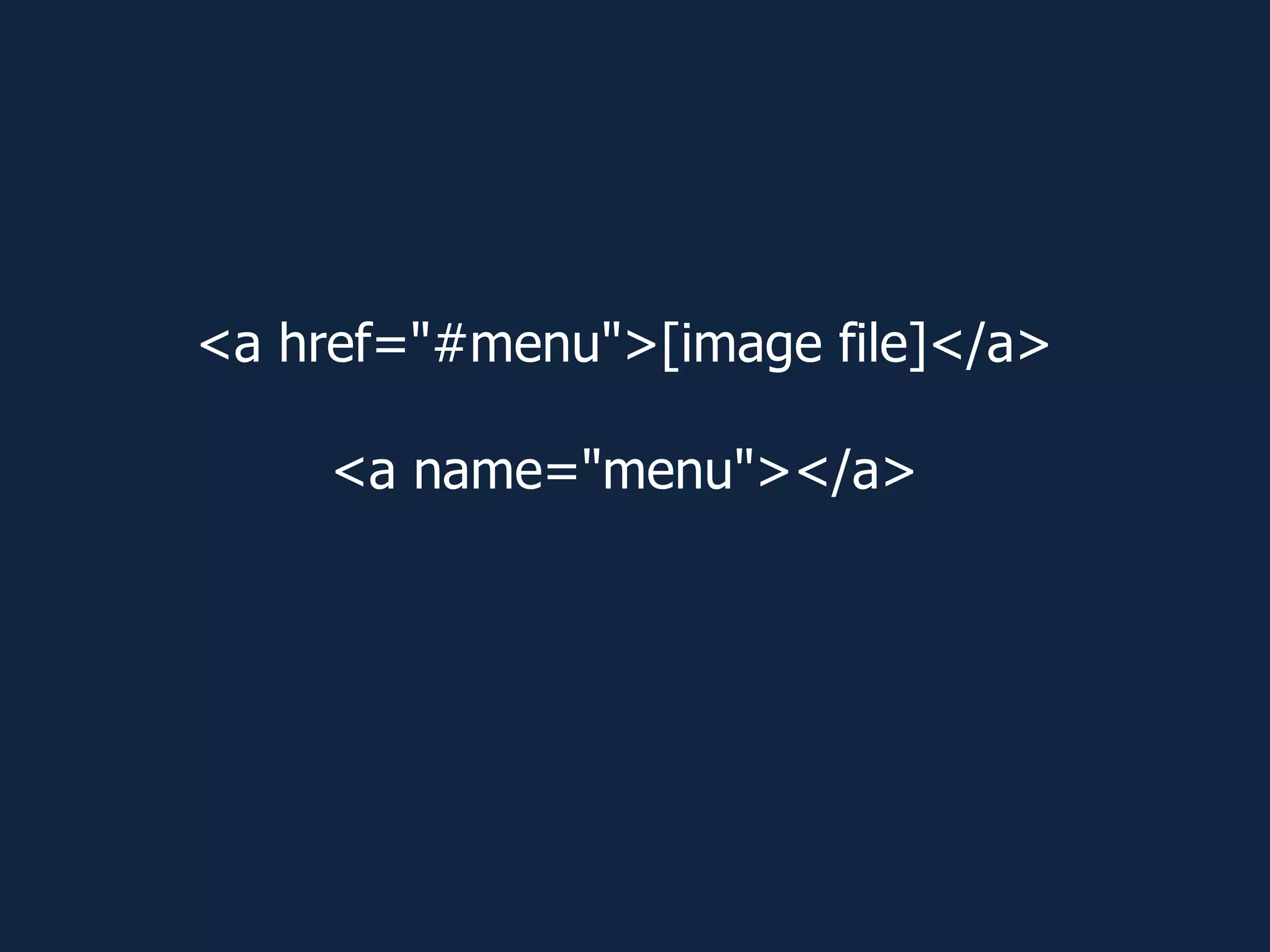 <a href="#menu">[image file]</a>
<a name="menu"></a>
 