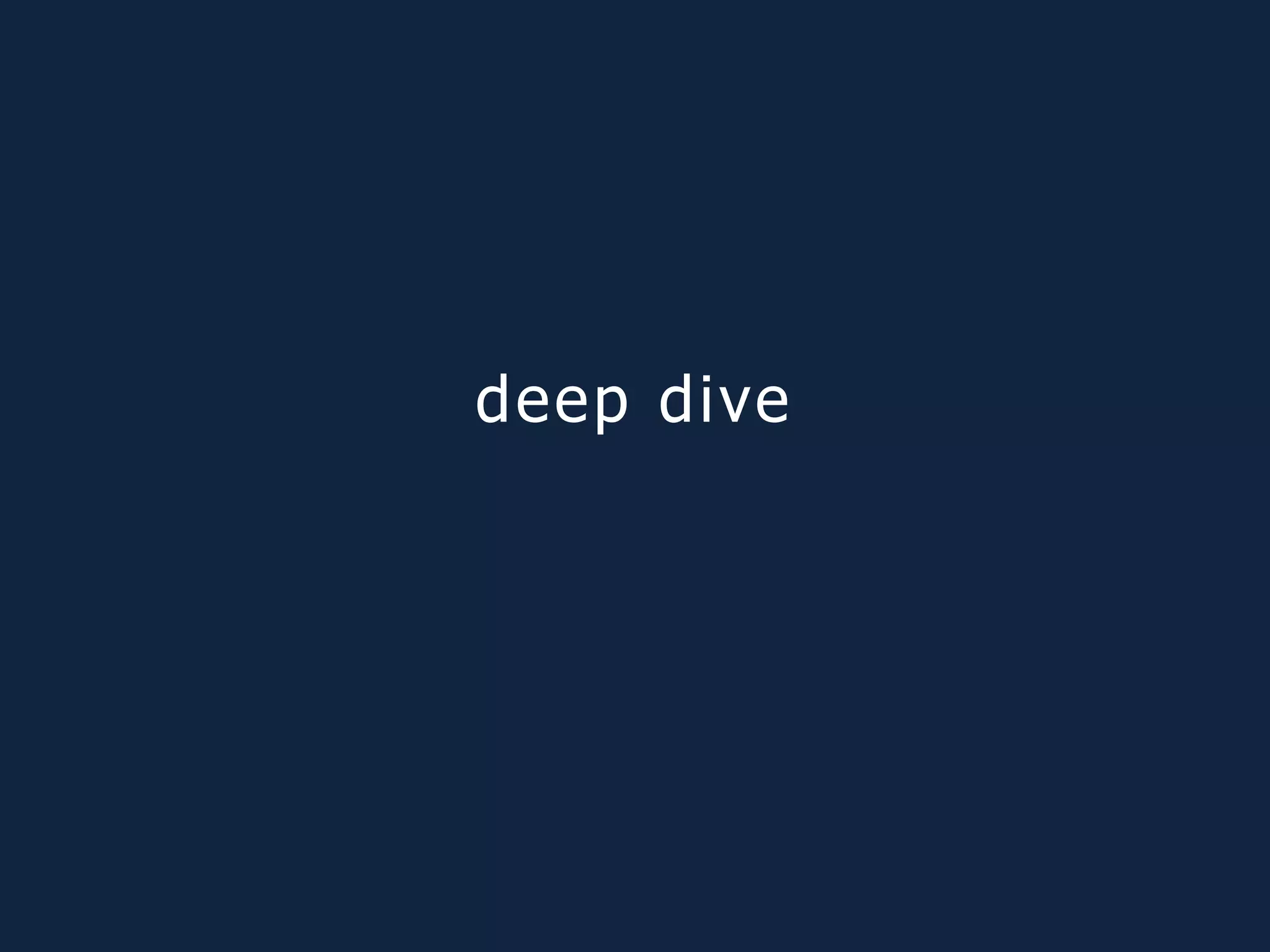 deep dive
 