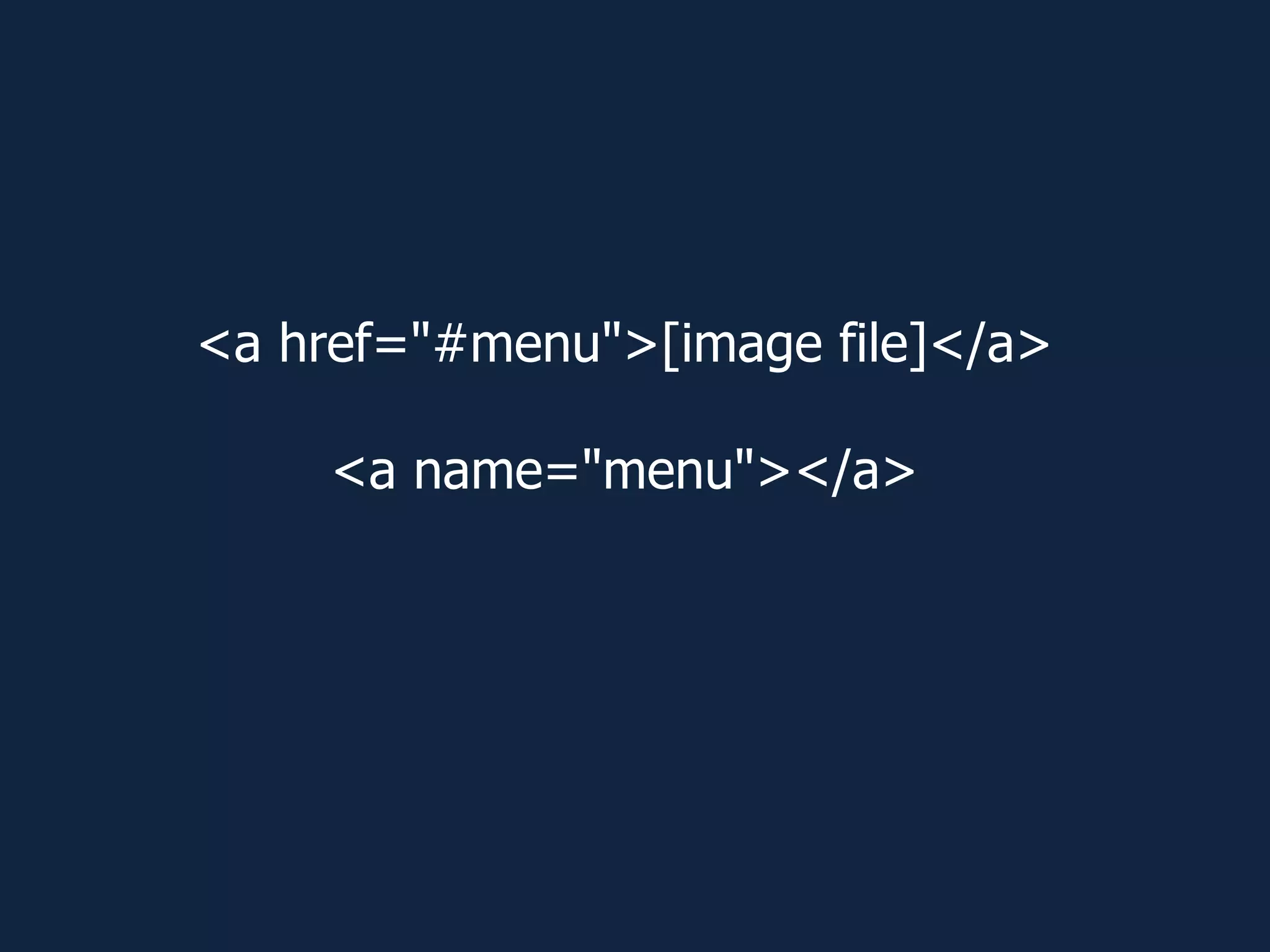 <a href="#menu">[image file]</a>
<a name="menu"></a>
 