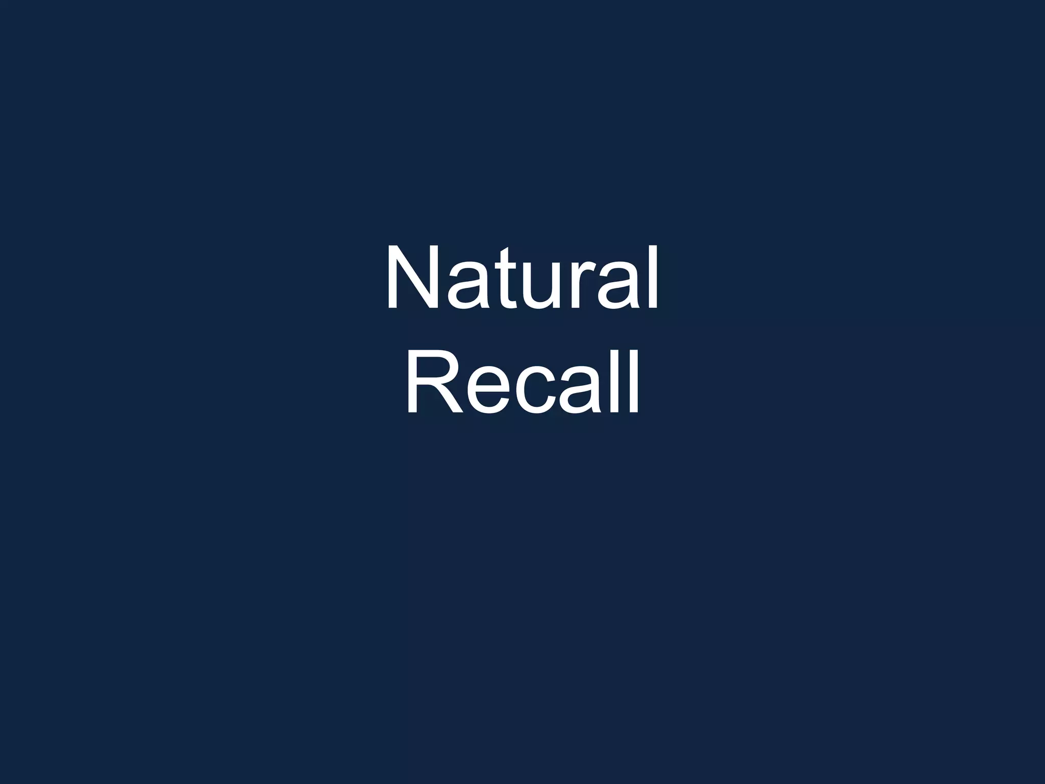 Natural
Recall
 
