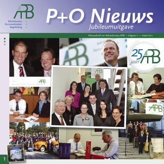 P+O Nieuws
        Jubileumuitgave
        Nieuwsbrief van Adviesbureau APB • Uitgave 11 • maart 2011




1
 