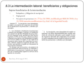 .6.3 La intermediación laboral: beneficiarios y obligaciones
        Sujetos beneficiarios de la intermediación
         ...