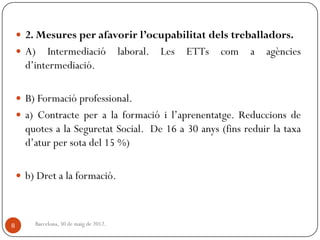  2. Mesures per afavorir l’ocupabilitat dels treballadors.
     A)   Intermediació                 laboral. Les   ETTs  ...