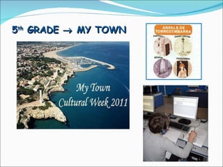5 th  GRADE    MY TOWN 