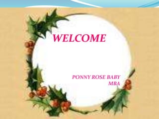WELCOME
PONNY ROSE BABY
MBA
 