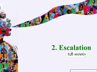 2. Escalation
 