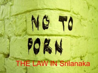 THE LAW IN Srilanaka
 