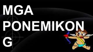 MGA
PONEMIKON
G
 