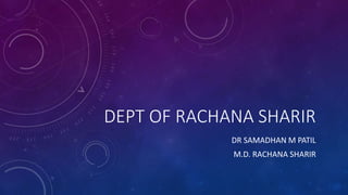 DEPT OF RACHANA SHARIR
DR SAMADHAN M PATIL
M.D. RACHANA SHARIR
 