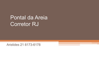 Pontal da Areia Corretor RJ Aristides 21 8173-6178 