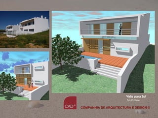 Vista para Sul
                           South View

COMPANHIA DE ARQUITECTURA E DESIGN ©

             Companhia de Arquitectura e Design
 