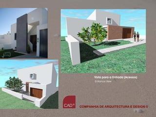 Vista para a Entrada (Acessos)
        Entrance View




COMPANHIA DE ARQUITECTURA E DESIGN ©

               Companhia de Arquitectura e Design
 