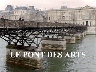 LE PONT DES ARTS
 